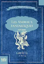 Couverture du livre Les animaux fantastiques et où les trouver.