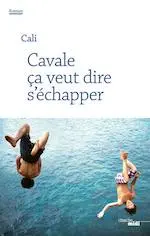 Couverture du roman Cavale ça veut dire s'échapper.