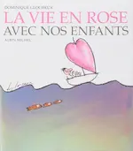 Couverture du livre La vie en rose avec nos enfants représentant le dessin d'une petite barque dont la voile est un cœur rose.